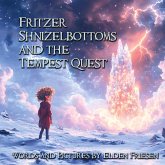 Fritzer Shnizelbottoms and the Tempest Quest Fritzer Shnizelbottoms and the Tempest Quest