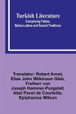 Turkish Literature; Comprising Fables, Belles-lettres, and Sacred Traditions Turkish Literature; Comprising Fables, Belles-lettres, and Sacred Traditions