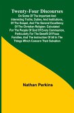 Twenty-four Discourses On Some of the Important and Interesting Truths, Duties, and Institutions, of the Gospel, and the General Excellency of the Christian Religion; Calculated for the People of God of Every Communion, Particularly for the Benefit of Pio