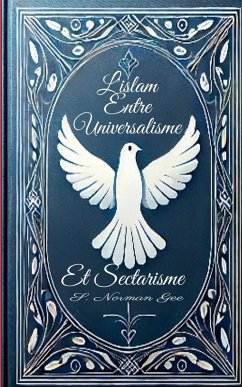 L'Islam Entre Universalisme et Sectarisme! - Gee, S. Norman