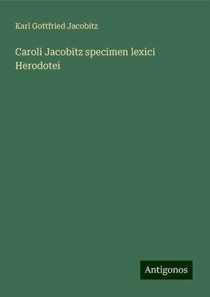 Caroli Jacobitz specimen lexici Herodotei Caroli Jacobitz specimen lexici Herodotei