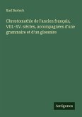 Chrestomathie de l'ancien français, VIII.-XV. siècles, accompagnées d'une grammaire et d'un glossaire