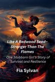 Like A Redwood Seed - Stronger Than The Flames Like A Redwood Seed - Stronger Than The Flames