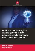 Política de inovação: Avaliação do valor acrescentado europeu com base na teoria Política de inovação: Avaliação do valor acrescentado europeu com base na teoria