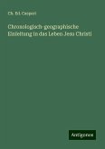 Chronologisch-geographische Einleitung in das Leben Jesu Christi