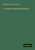 C. F. Gellert's sämmtliche Schriften