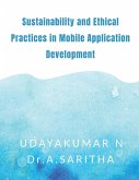 Sustainability and Ethical Practices in Mobile Application Development Sustainability and Ethical Practices in Mobile Application Development