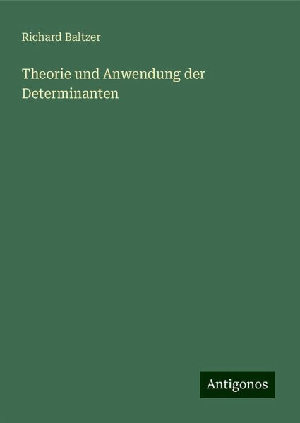 Theorie und Anwendung der Determinanten