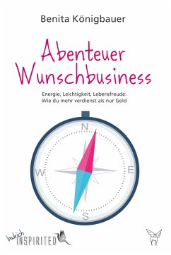 Abenteuer Wunschbusiness (eBook, ePUB) - Königbauer, Benita