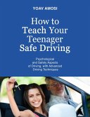 How to Teach Your Teenager Safe Driving (eBook, ePUB) How to Teach Your Teenager Safe Driving (eBook, ePUB)