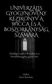 Univerzális gyógynövény kézikönyv a wicca és a boszorkányság számára (eBook, ePUB) Univerzális gyógynövény kézikönyv a wicca és a boszorkányság számára (eBook, ePUB)