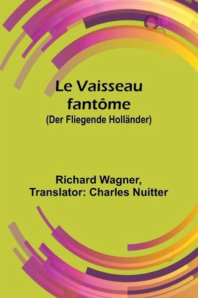 Le Vaisseau fantôme (Der Fliegende Holländer) Le Vaisseau fantôme (Der Fliegende Holländer)