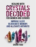 Healing with Crystals Decoded for Women and Seniors Healing with Crystals Decoded for Women and Seniors
