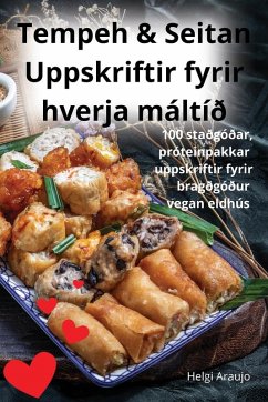 Tempeh & Seitan Uppskriftir fyrir hverja máltíð - Helgi Araujo