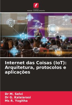 Internet das Coisas (IoT): Arquitetura, protocolos e aplicações - Selvi, Dr M.;Kalaiarasi, Dr G.;Yogitha, Ms R.