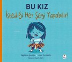 Bu Kiz Istedigi Her Seyi Yapabilir