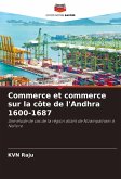 Commerce et commerce sur la côte de l'Andhra 1600-1687 Commerce et commerce sur la côte de l'Andhra 1600-1687