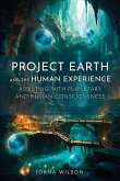 Project Earth and the Human Experience - Assisting with Planetary and Human Consciousness Project Earth and the Human Experience - Assisting with Planetary and Human Consciousness