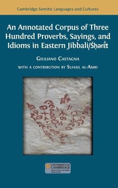 An Annotated Corpus of Three Hundred Proverbs, Sayings, and Idioms in Eastern Jibbali/Śḥərɛ̄́́t - Castagna, Giuliano