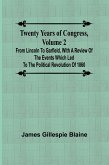 Twenty Years of Congress, Volume 2 From Lincoln to Garfield, with a Review of the Events Which Led to the Political Revolution of 1860