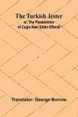 The Turkish Jester or, The Pleasantries of Cogia Nasr Eddin Effendi