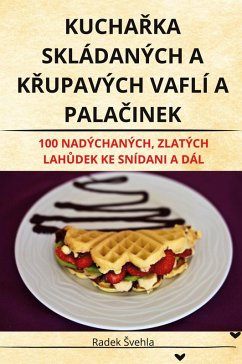 Cover KuchaŘka Skládaných a KŘupavých Vaflí a PalaČinek