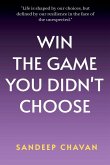Win the Game You Didn't Choose Win the Game You Didn't Choose