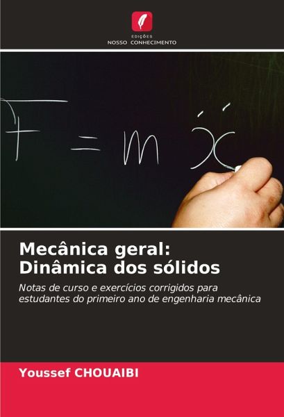 Mecânica geral: Dinâmica dos sólidos Mecânica geral: Dinâmica dos sólidos
