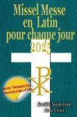 Missel Messe en Latin pour chaque jour: 2025 Rite Tridentin, français-latin Calendrier Catholique Traditionnel (eBook, ePUB) Missel Messe en Latin pour chaque jour: 2025 Rite Tridentin, français-latin Calendrier Catholique Traditionnel (eBook, ePUB)