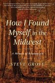 How I Found Myself in the Midwest How I Found Myself in the Midwest