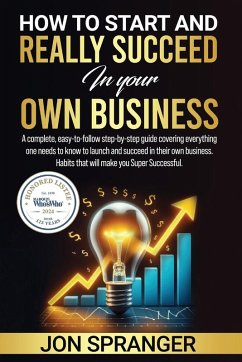 HOW to START and REALLY SUCCEED in Your OWN BUSINESS - Spranger, Jon