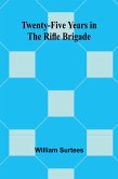 Twenty-Five Years in the Rifle Brigade Twenty-Five Years in the Rifle Brigade