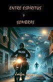 Entre Espíritus y Sombras Entre Espíritus y Sombras