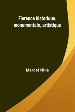 Cover Florence historique, monumentale, artistique