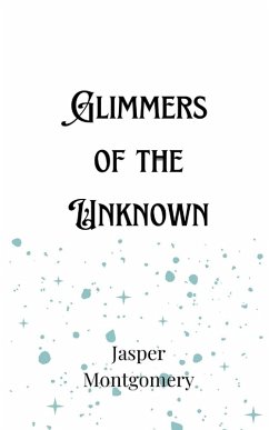 Glimmers of the Unknown - Montgomery, Jasper