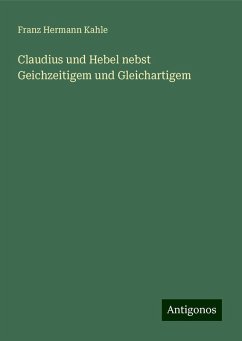 Claudius und Hebel nebst Geichzeitigem und Gleichartigem - Kahle, Franz Hermann