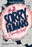 Sorry, Humans (Especially Greg) Sorry, Humans (Especially Greg)