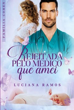 Rejeitada pelo médico que amei - Ramos, Luciana