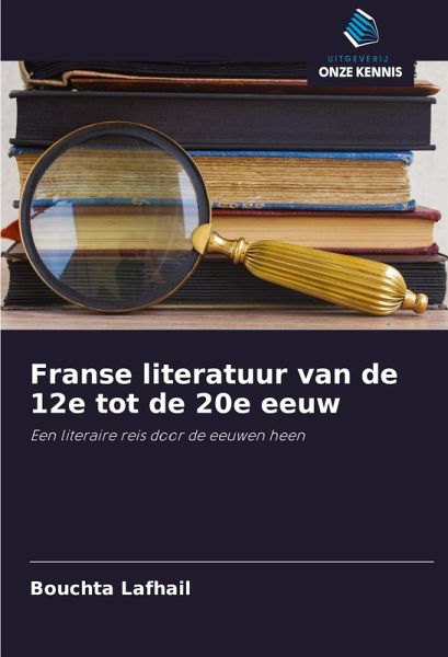 Franse literatuur van de 12e tot de 20e eeuw Franse literatuur van de 12e tot de 20e eeuw