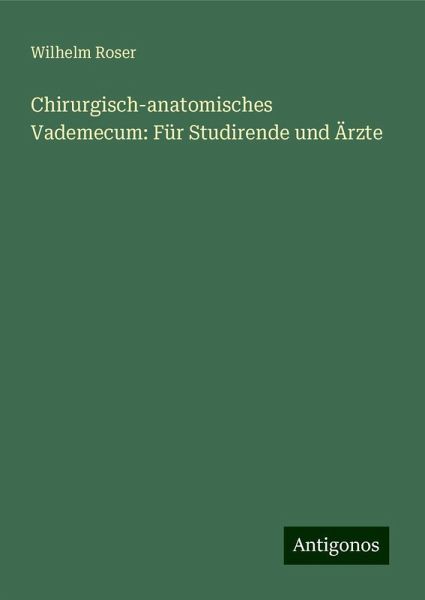 Chirurgisch-anatomisches Vademecum: Für Studirende und Ärzte