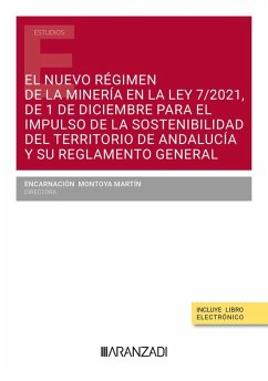 Cover El nuevo régimen de la minería en la Ley 7/2021, de 1 de diciembre para el impulso de la sostenibilidad del territorio de Andalucía y su Reglamento general