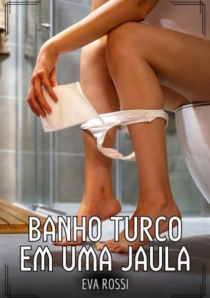 Banho turco em uma jaula (eBook, ePUB)