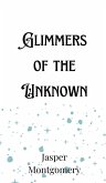 Glimmers of the Unknown