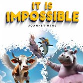It is Impossible It is Impossible