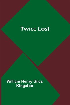 Twice Lost - Henry Giles Kingston, William