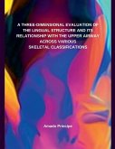 A THREE-DIMENSIONAL EVALUATION OF THE LINGUAL STRUCTURE AND ITS RELATIONSHIP WITH THE UPPER AIRWAY ACROSS VARIOUS SKELETAL CLASSIFICATIONS