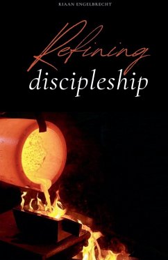Refining Discipleship - Engelbrecht, Riaan