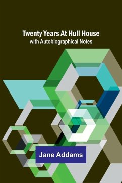 Twenty Years at Hull House; with Autobiographical Notes - Addams, Jane
