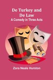De Turkey and De Law A Comedy in Three Acts