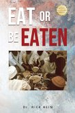 Eat or Be Eaten Eat or Be Eaten